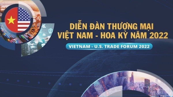 Sắp diễn ra Diễn đàn Thương mại Việt Nam - Hoa Kỳ 2022
